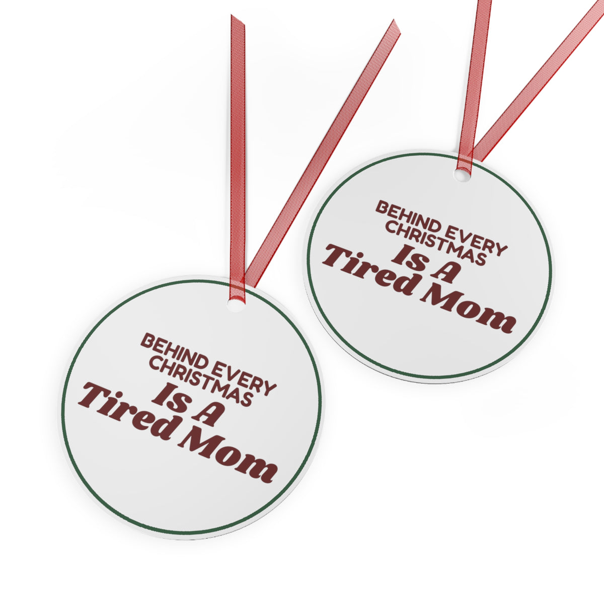 Funny Christmas Ornament Behind Every Christmas Is A Tired Mom
