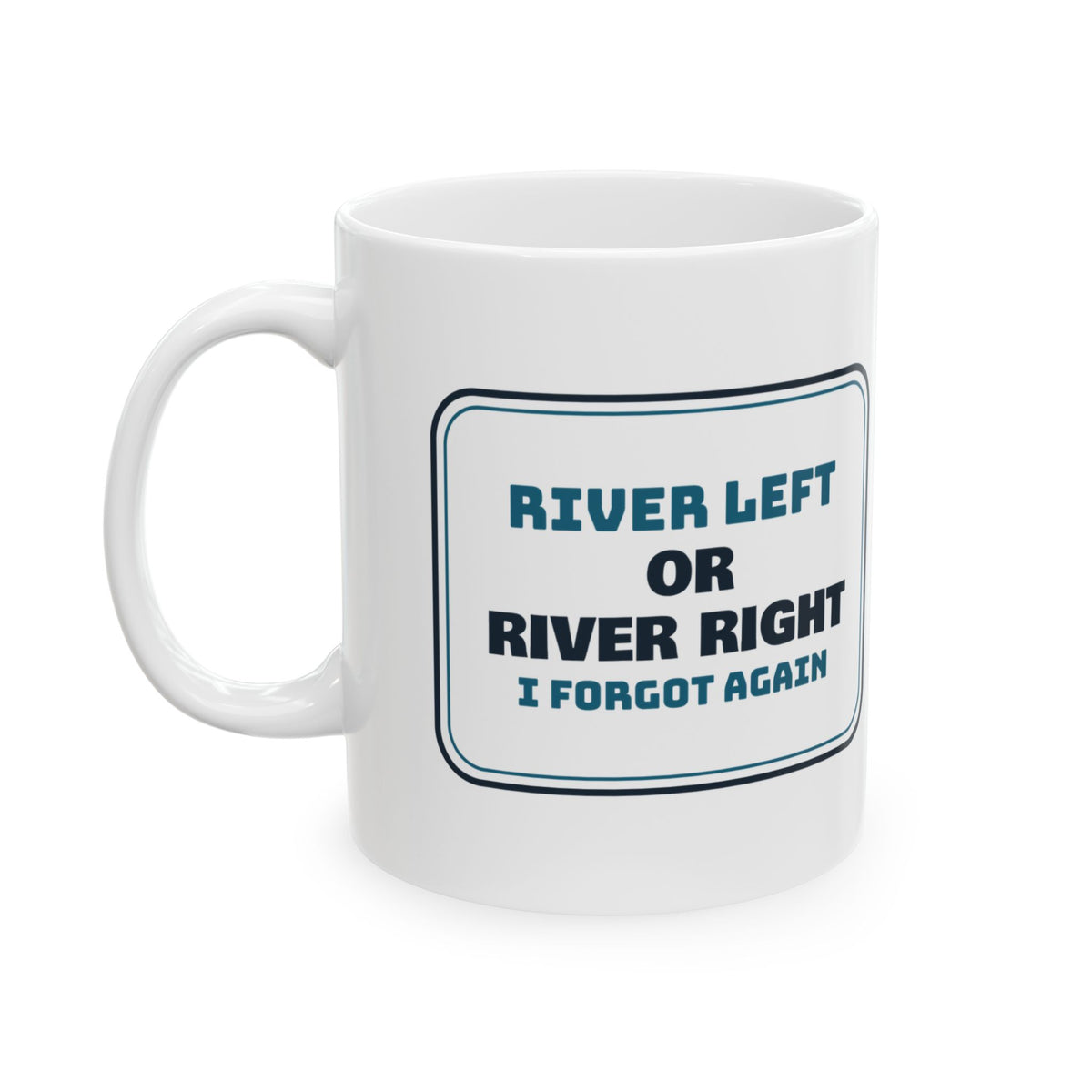 Funny Kayaking Coffee Mug River Left I Forgot Again