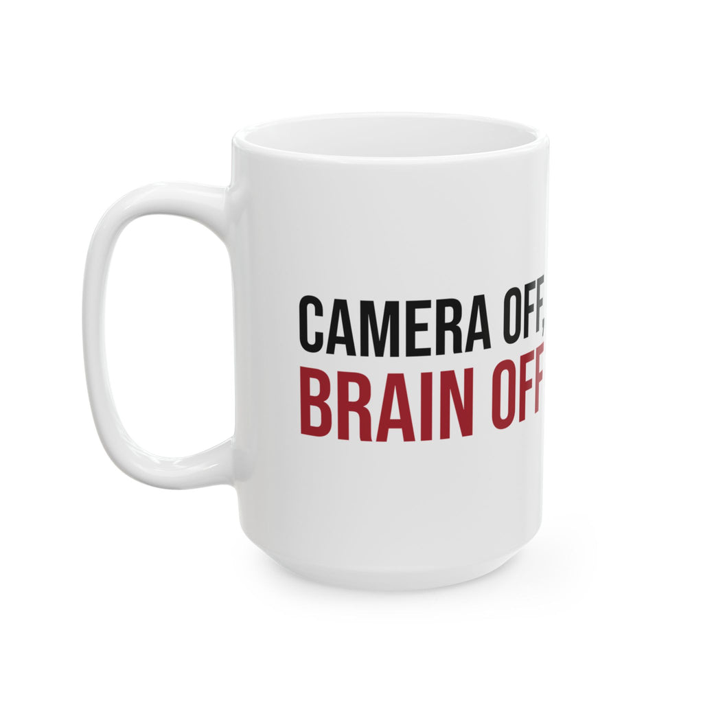 Funny Sarcastic Coffee Mug Camera Off Brain Off For Him Her