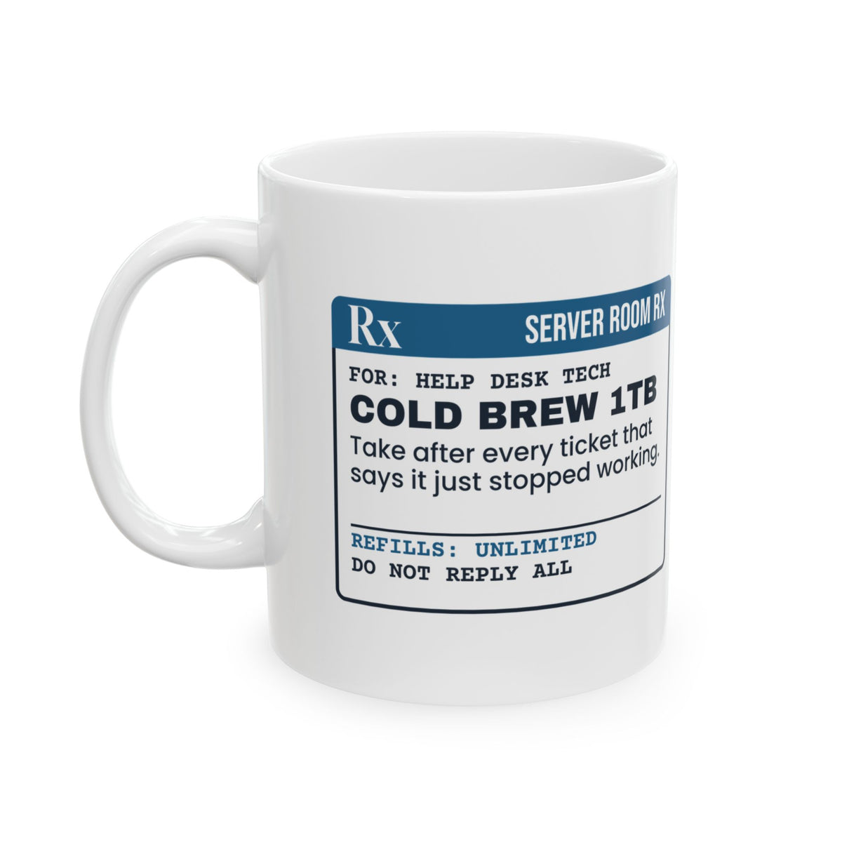 Funny IT Support Coffee Mug Cold Brew 1 Terabyte Prescription Label