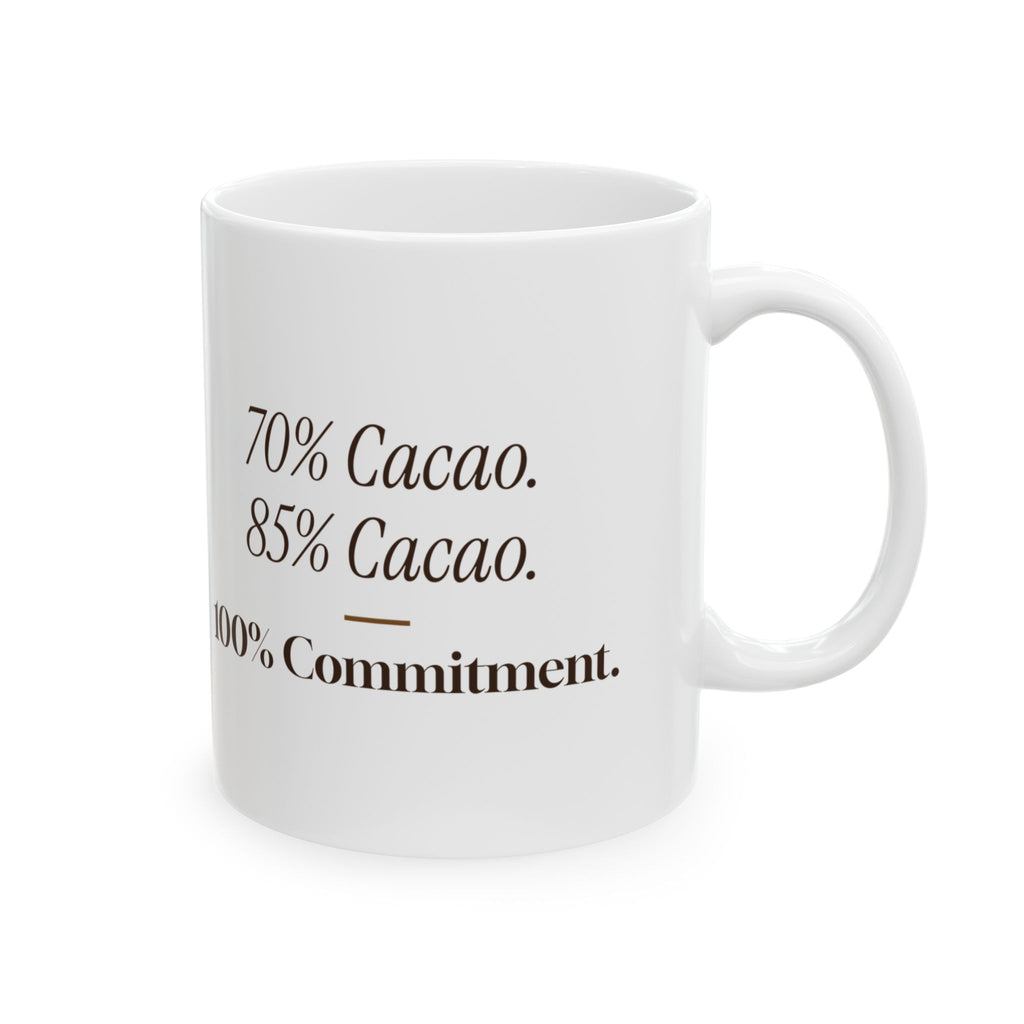 Funny Chocolate Coffee Mug 70 Percent Cacao 100 Percent Commitment