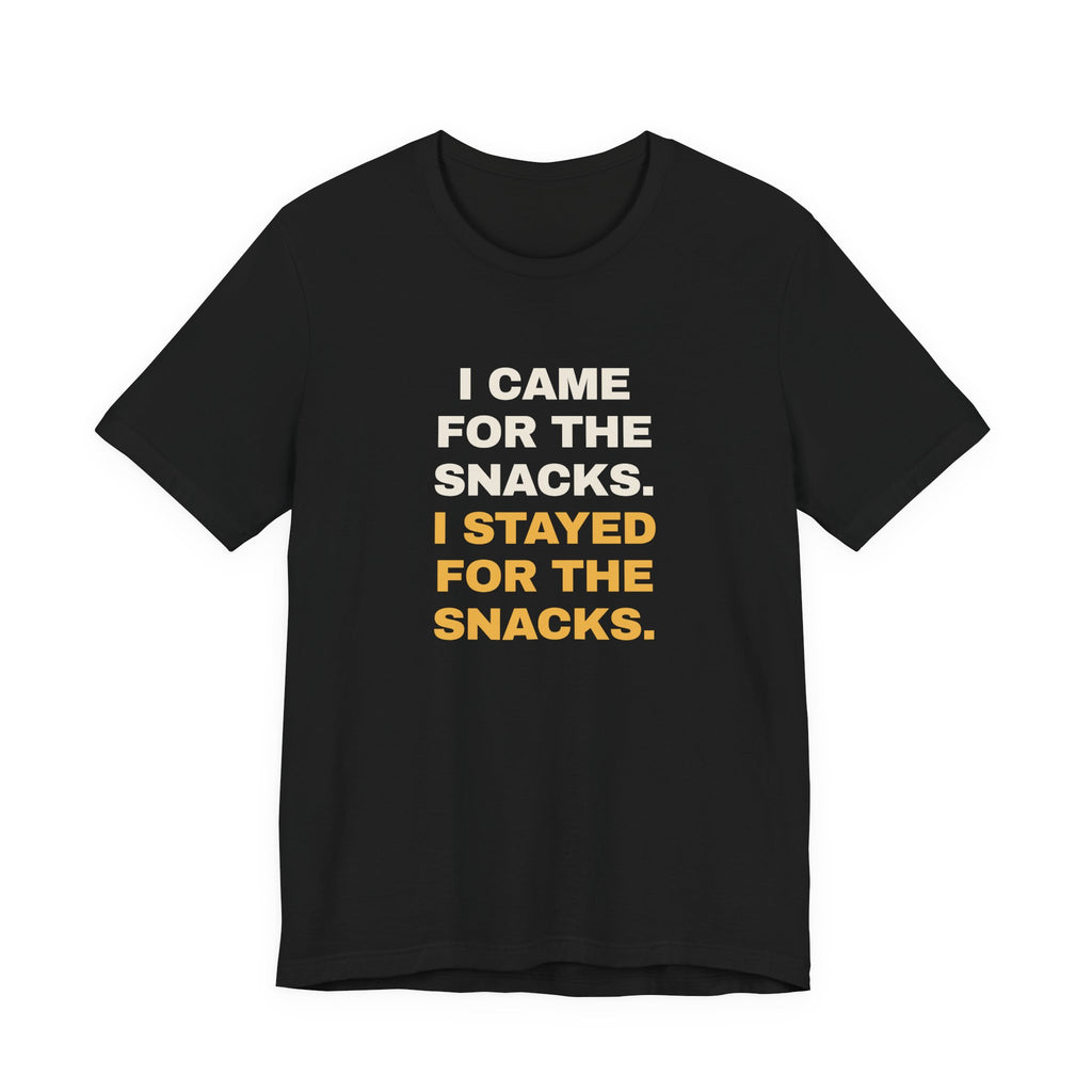 Funny Snack Lover Shirt I Came For The Snacks
