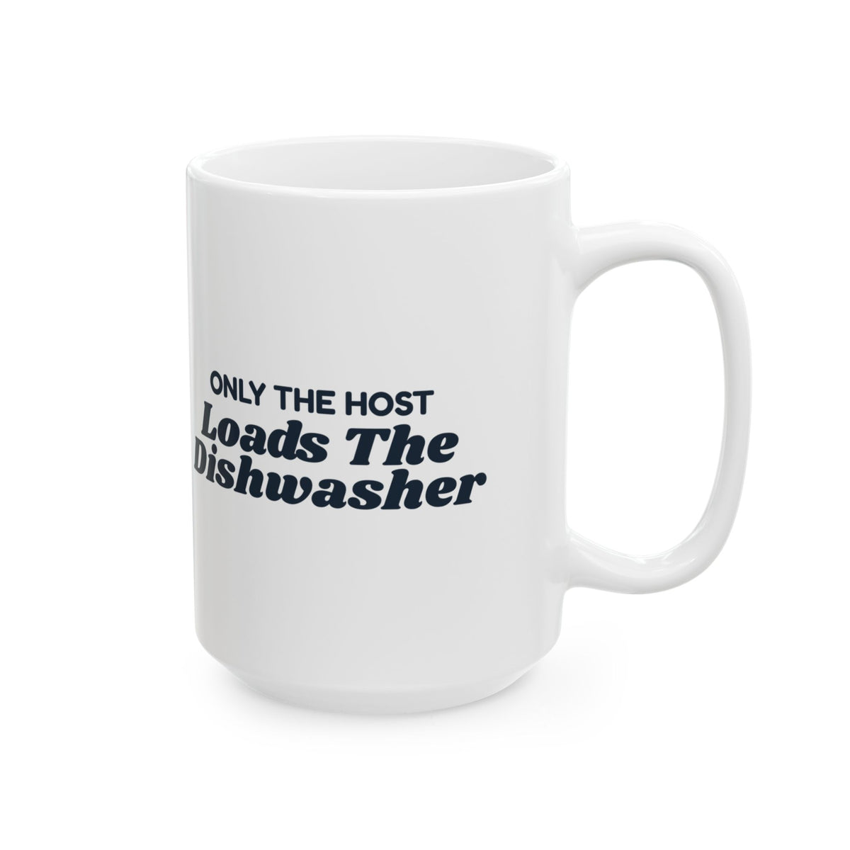 Funny Christmas Coffee Mug Only The Host Loads The Dishwasher