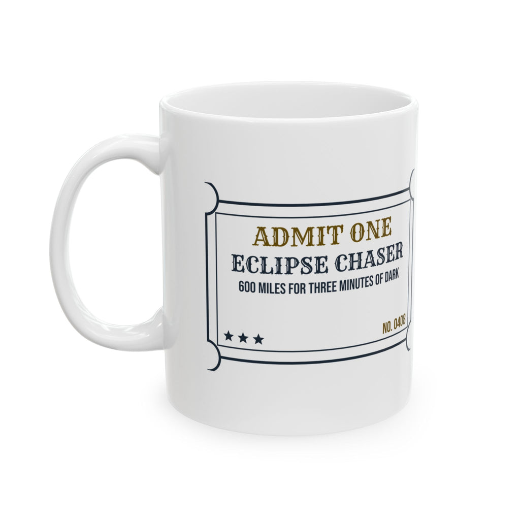 Funny Eclipse Chaser Coffee Mug Drive 600 Miles Ticket