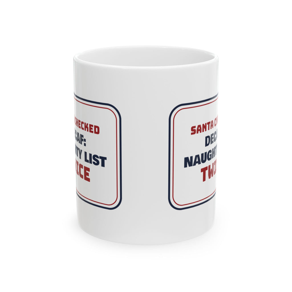 Funny Christmas Coffee Mug Decaf Naughty List Sign For Coffee Lovers