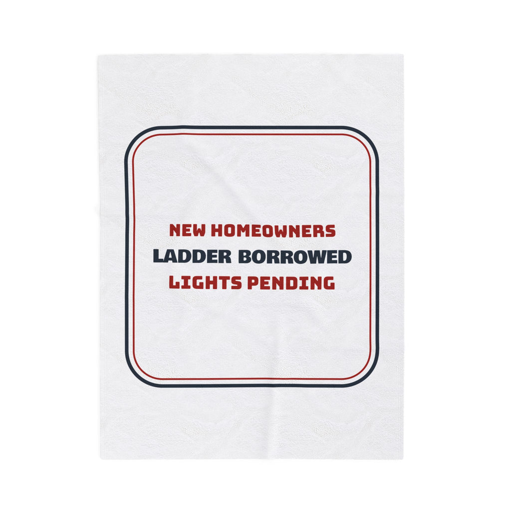 Funny New Home Christmas Throw Blanket Ladder Borrowed Lights Pending