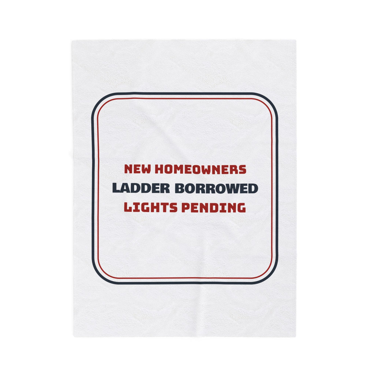 Funny New Home Christmas Throw Blanket Ladder Borrowed Lights Pending
