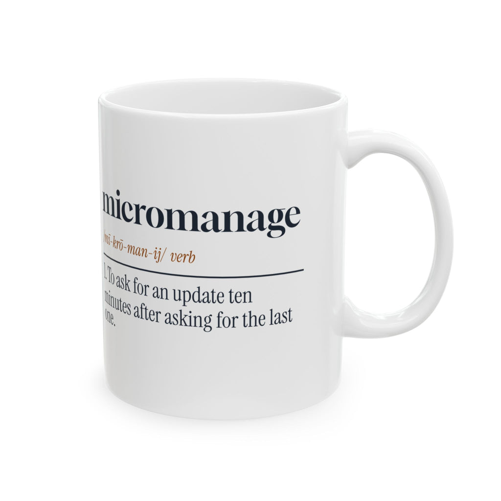 Micromanager Coffee Mug Ask For Updates Every Ten