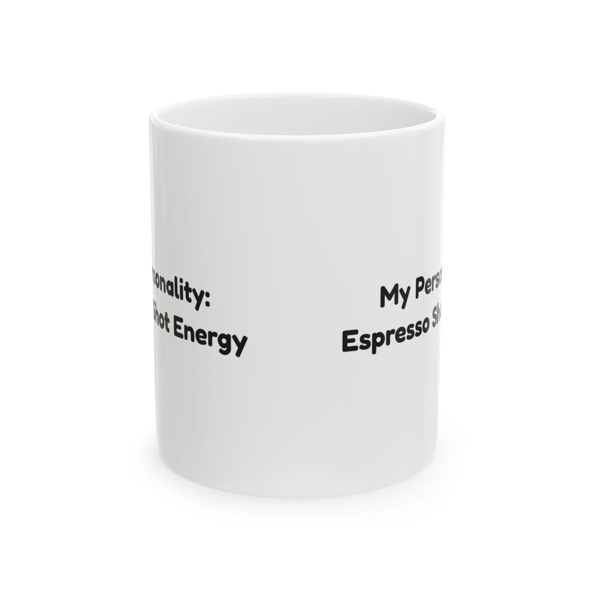 Coffee Mug My Personality Espresso Shot Energy
