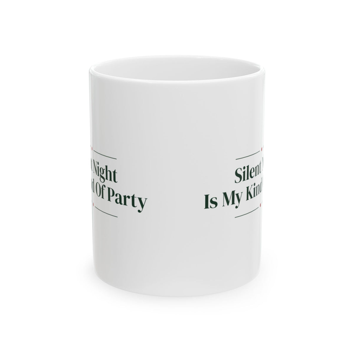 Funny Christmas Coffee Mug Silent Night Is My Kind Of Party