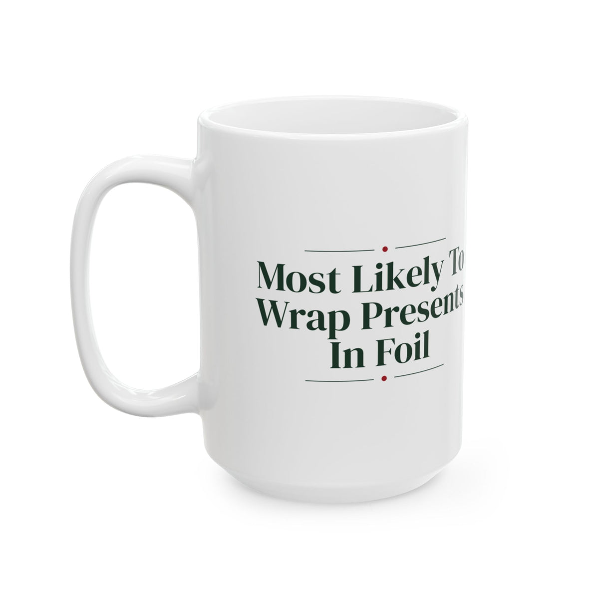 Funny Family Christmas Coffee Mug Most Likely To Wrap Presents In Foil