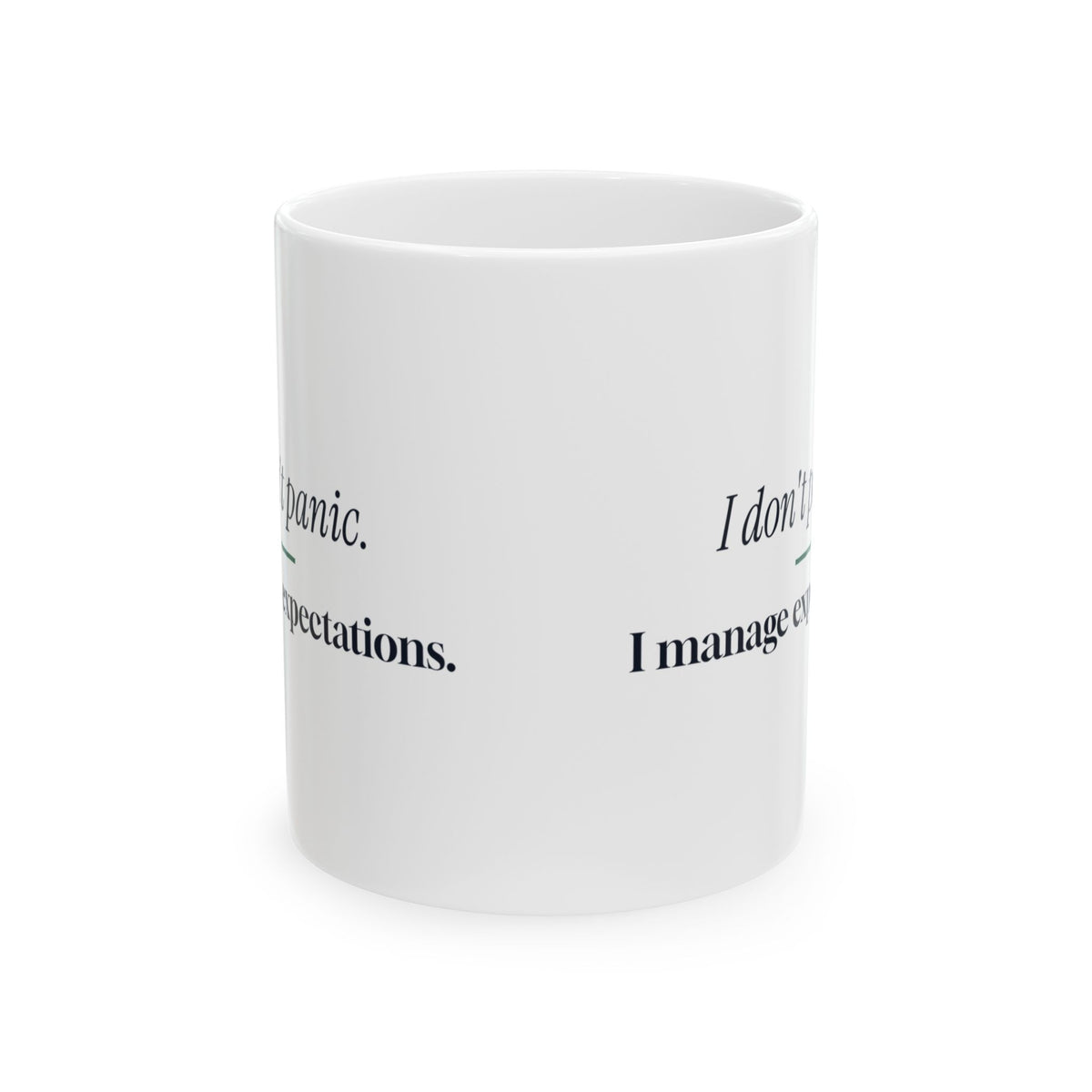 Funny Coffee Mug I Don't Panic I Manage Expectations