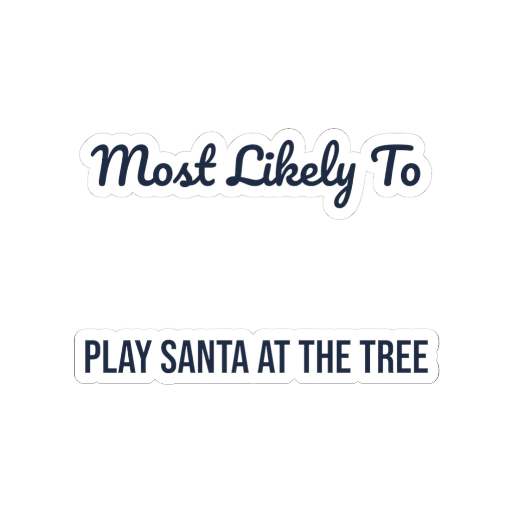 Funny Christmas Sticker Most Likely To Play Santa At The Tree Family