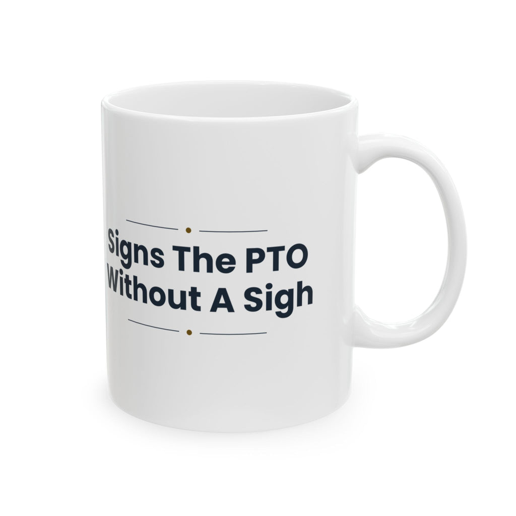 Boss Coffee Mug Signs The PTO Without A Sigh For Managers
