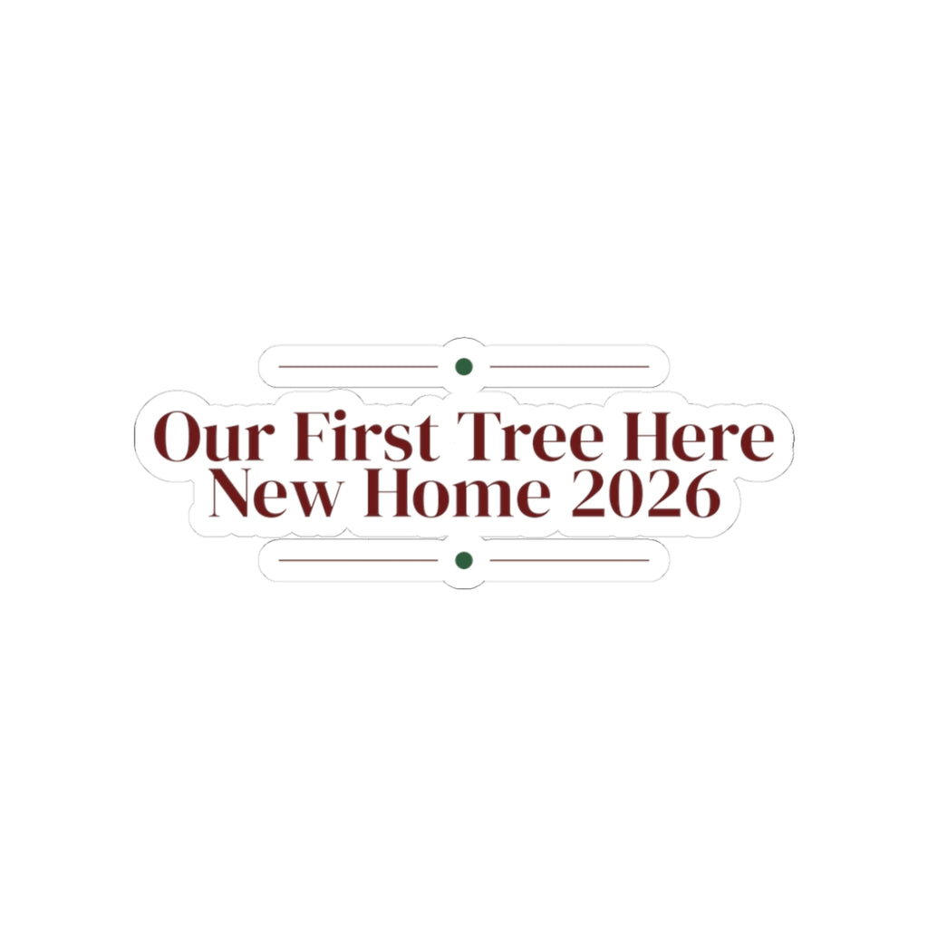New Home Christmas Sticker Our First Tree Here 2026