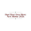 New Home Christmas Sticker Our First Tree Here 2026