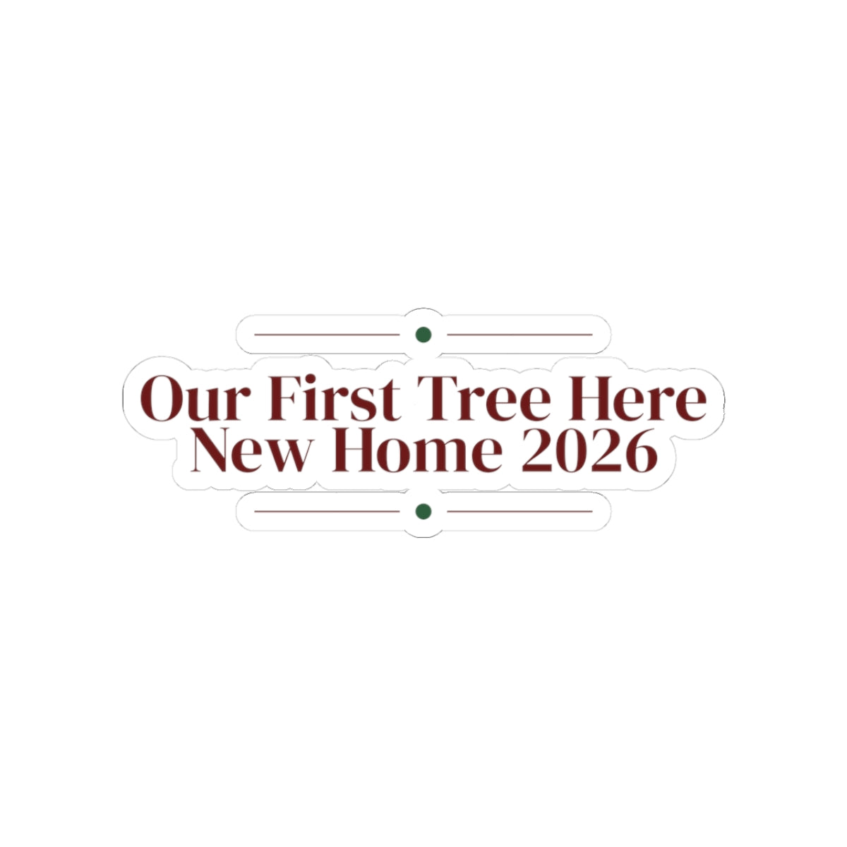 New Home Christmas Sticker Our First Tree Here 2026
