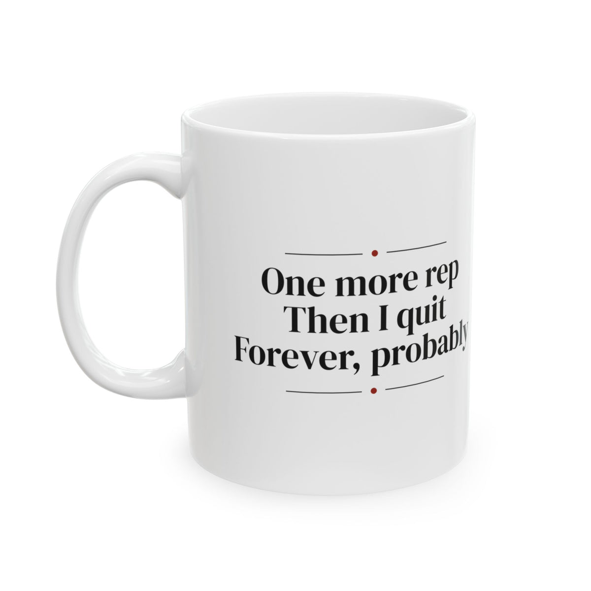 Gym Coffee Mug One More Rep Then I Quit Forever