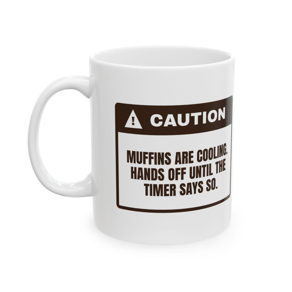 Funny Baking Coffee Mug Muffins Cooling Hands Off Till The Timer