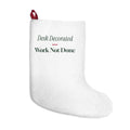 Funny Christmas Coworker Christmas Stocking Desk Decorated Work Not Done