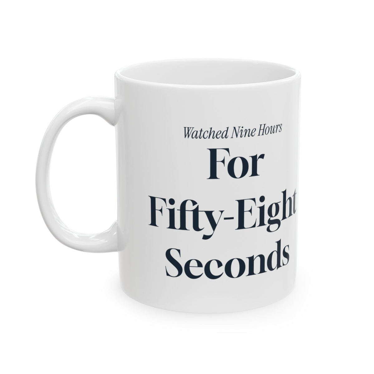 Funny Swim Mom Coffee Mug Watched Nine Hours For 58 Seconds