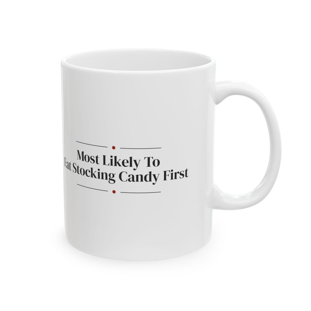 Funny Christmas Coffee Mug Most Likely To Eat Stocking Candy First Family