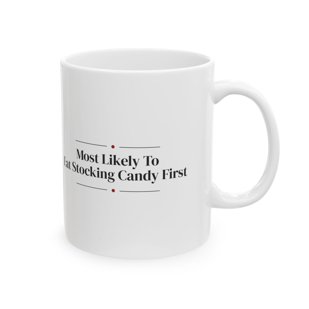 Funny Christmas Coffee Mug Most Likely To Eat Stocking Candy First Family