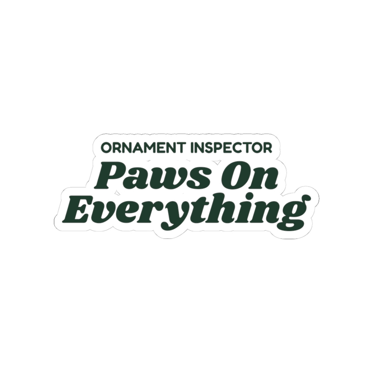 Funny Christmas Sticker Ornament Inspector Paws On Everything