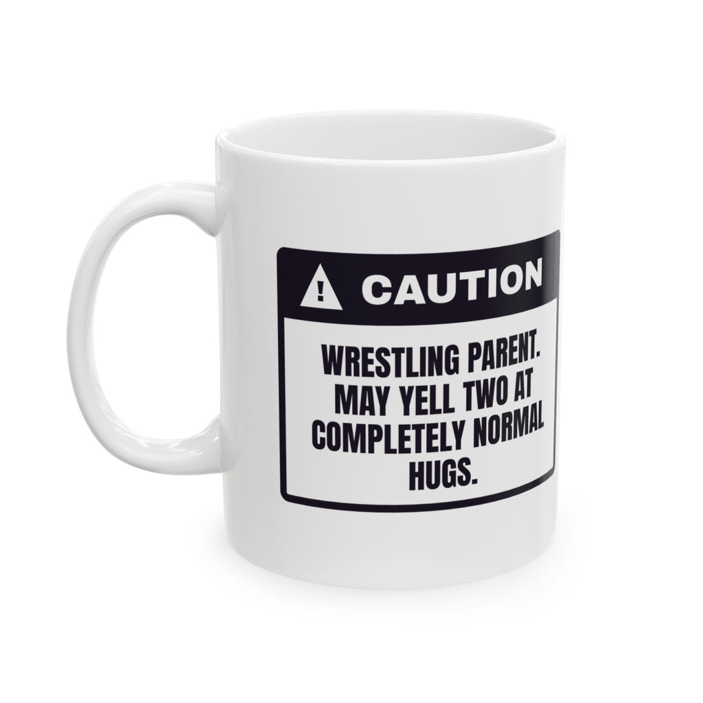 Funny Wrestling Mom Coffee Mug Caution Yells Two At Normal Hugs