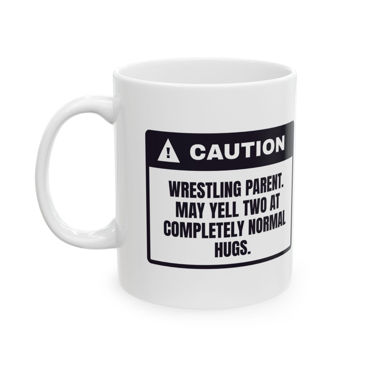 Funny Wrestling Mom Coffee Mug Caution Yells Two At Normal Hugs