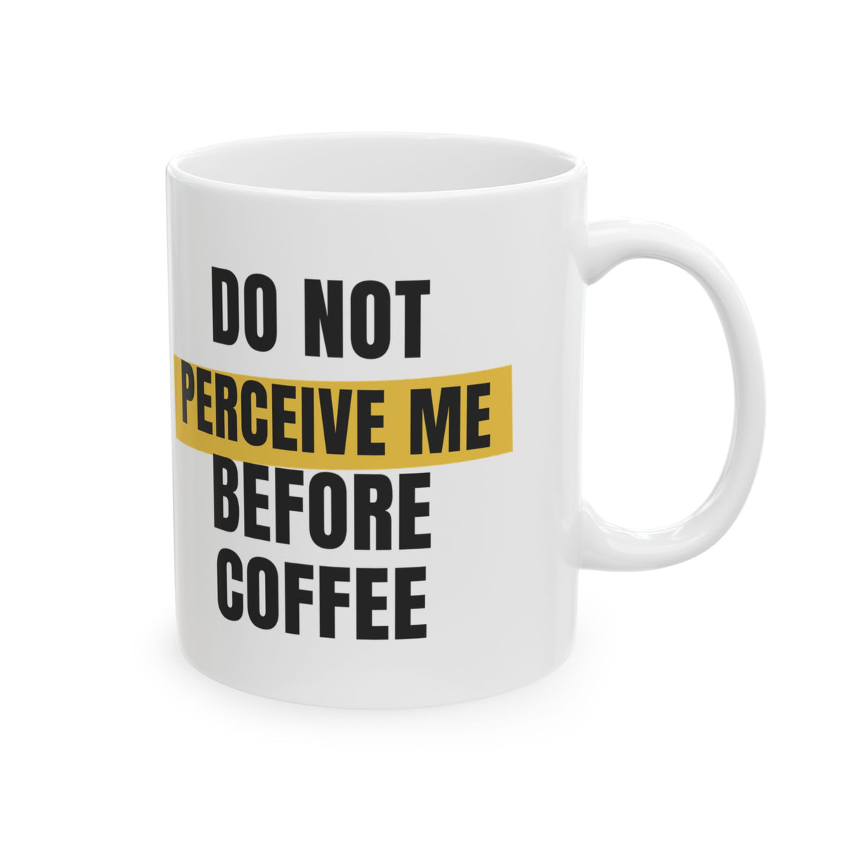 Funny Coffee Mug Do Not Perceive Me Before Coffee