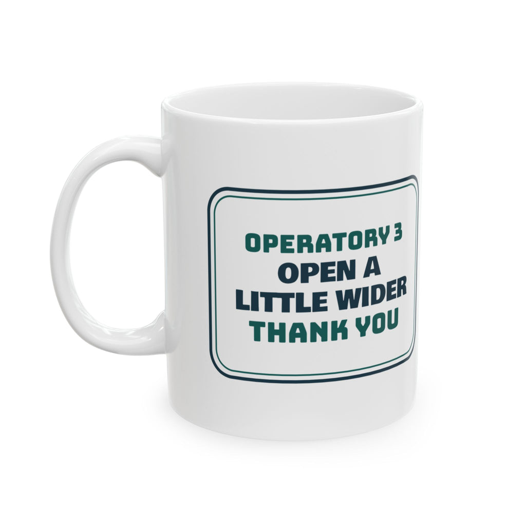 Funny Dental Hygienist Coffee Mug Open A Little Wider Sign