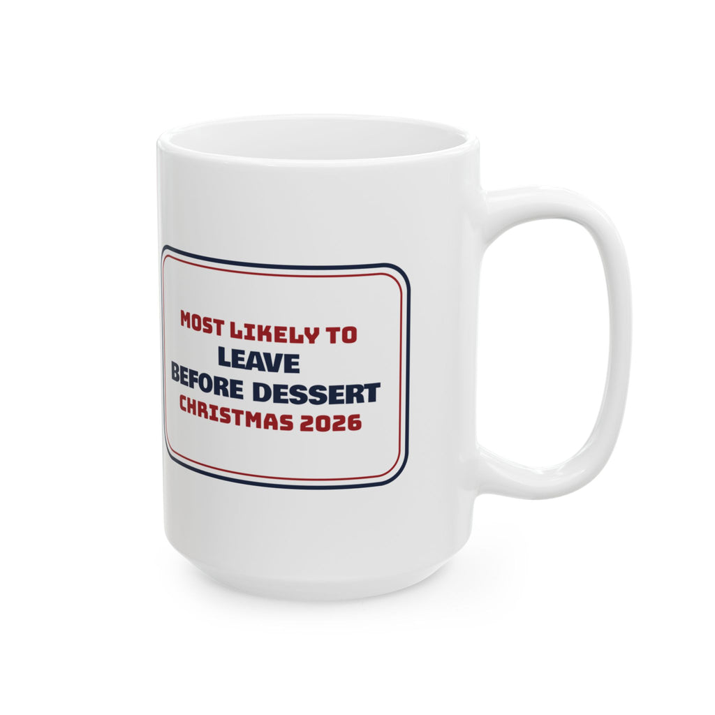 Funny Family Christmas Coffee Mug Most Likely To Leave Before Dessert