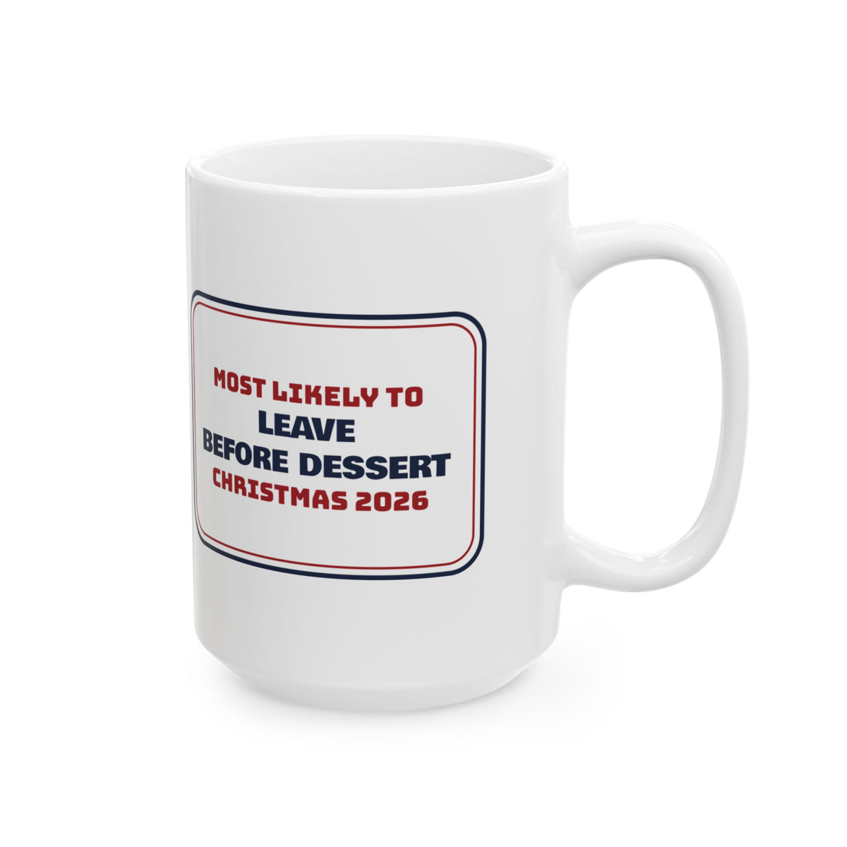 Funny Family Christmas Coffee Mug Most Likely To Leave Before Dessert
