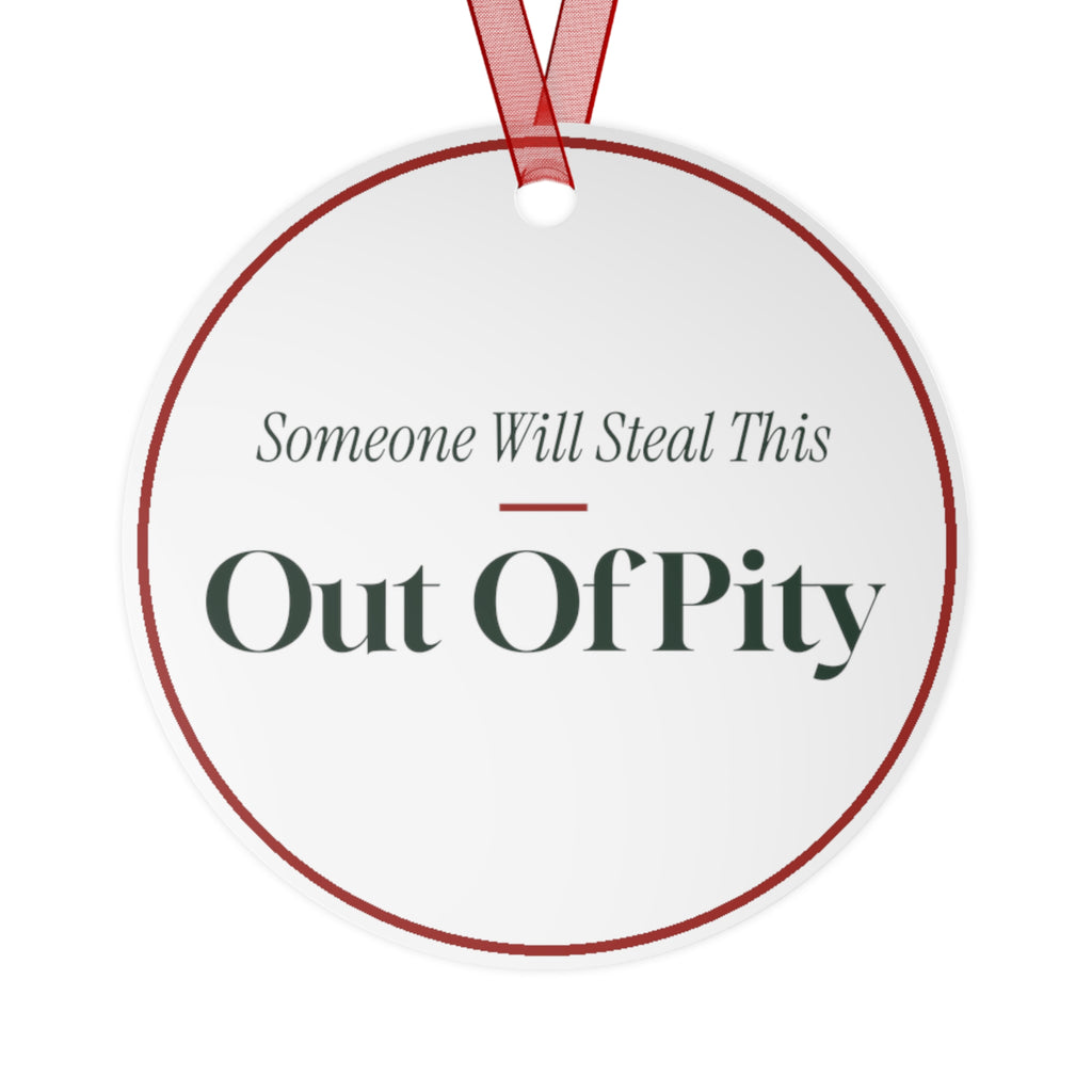 Funny Christmas Ornament Someone Will Steal This Out Of Pity