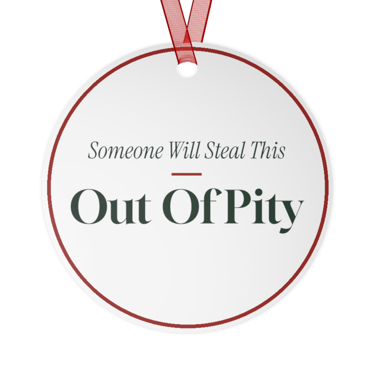 Funny Christmas Ornament Someone Will Steal This Out Of Pity