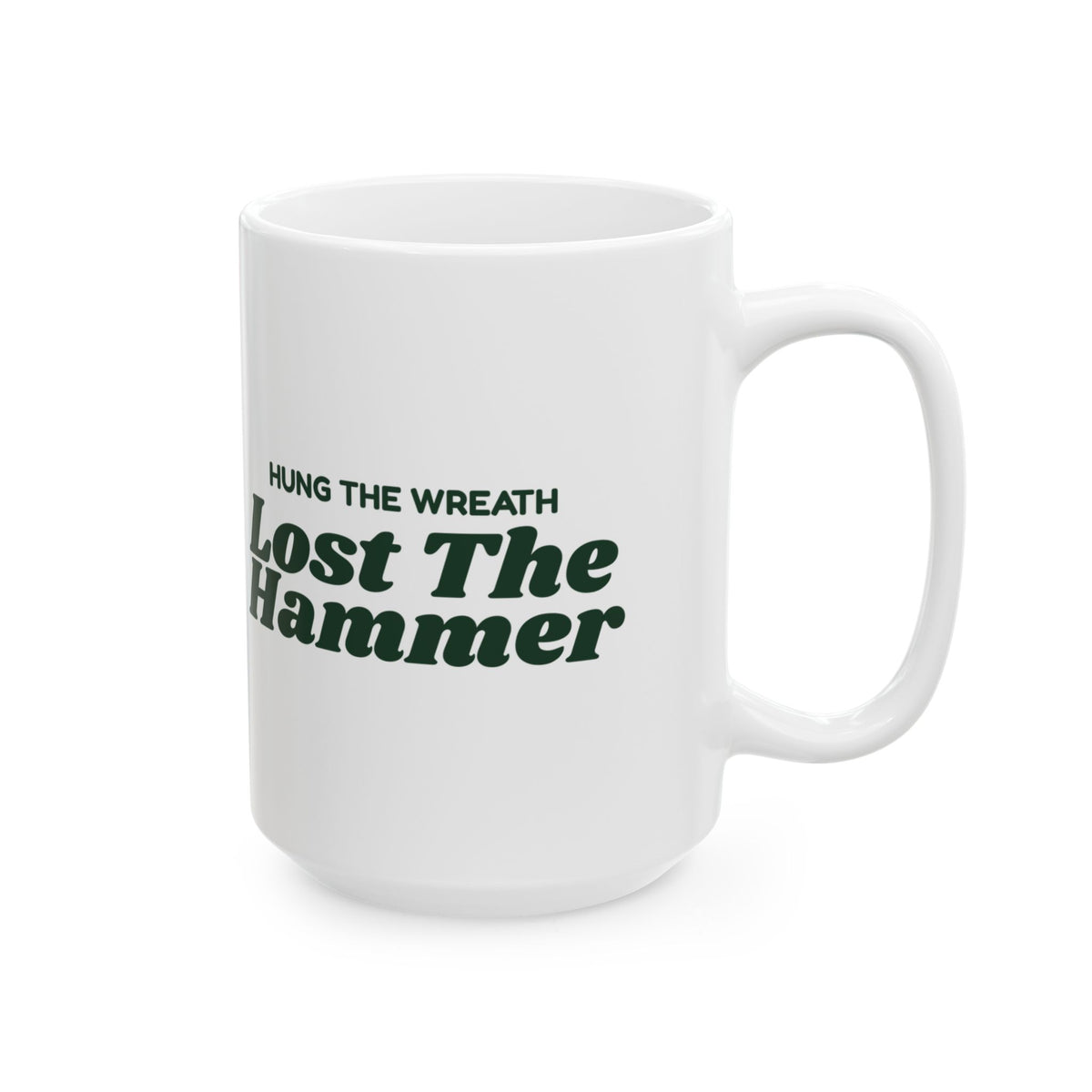 Funny Christmas Coffee Mug Hung The Wreath Lost The Hammer New House