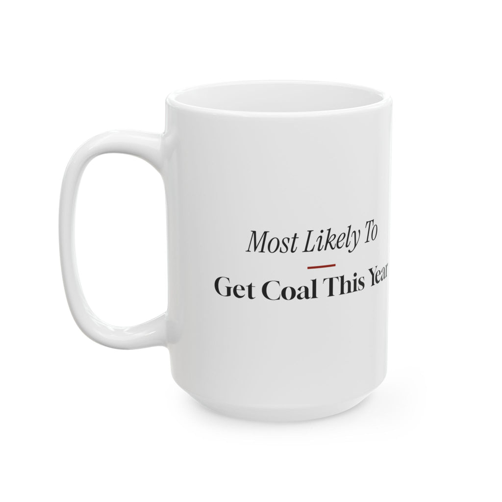 Funny Christmas Coffee Mug Most Likely To Get Coal This Year Family
