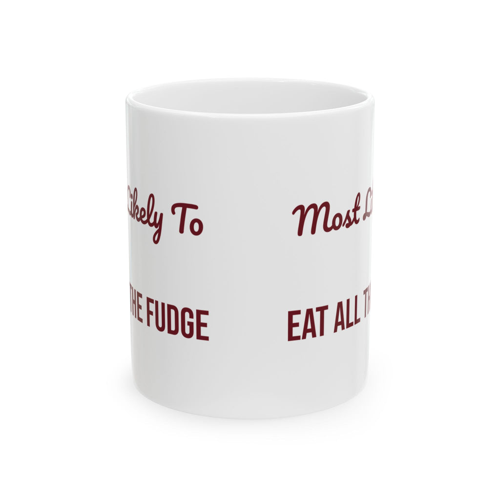 Funny Christmas Coworker Coffee Mug Most Likely To Eat All The Fudge