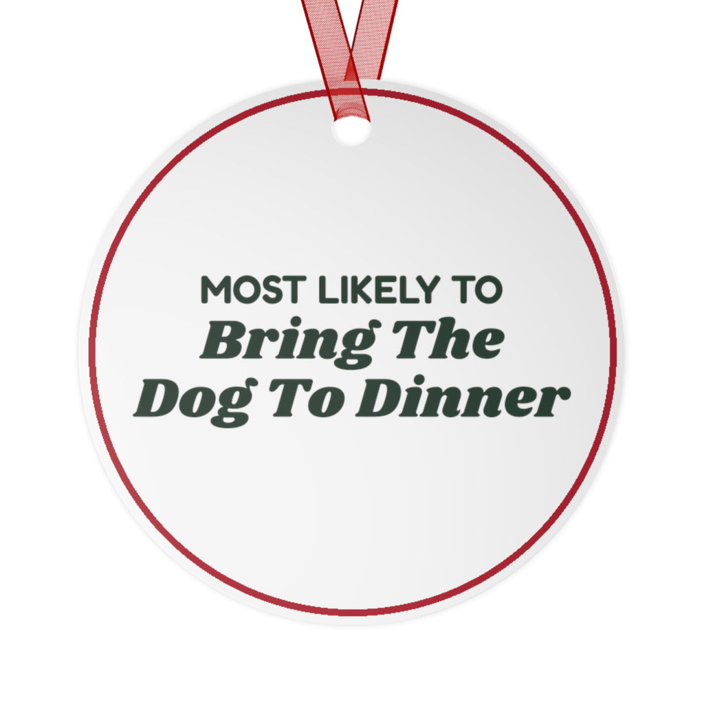 Funny Christmas Ornament Most Likely To Bring The Dog To Dinner