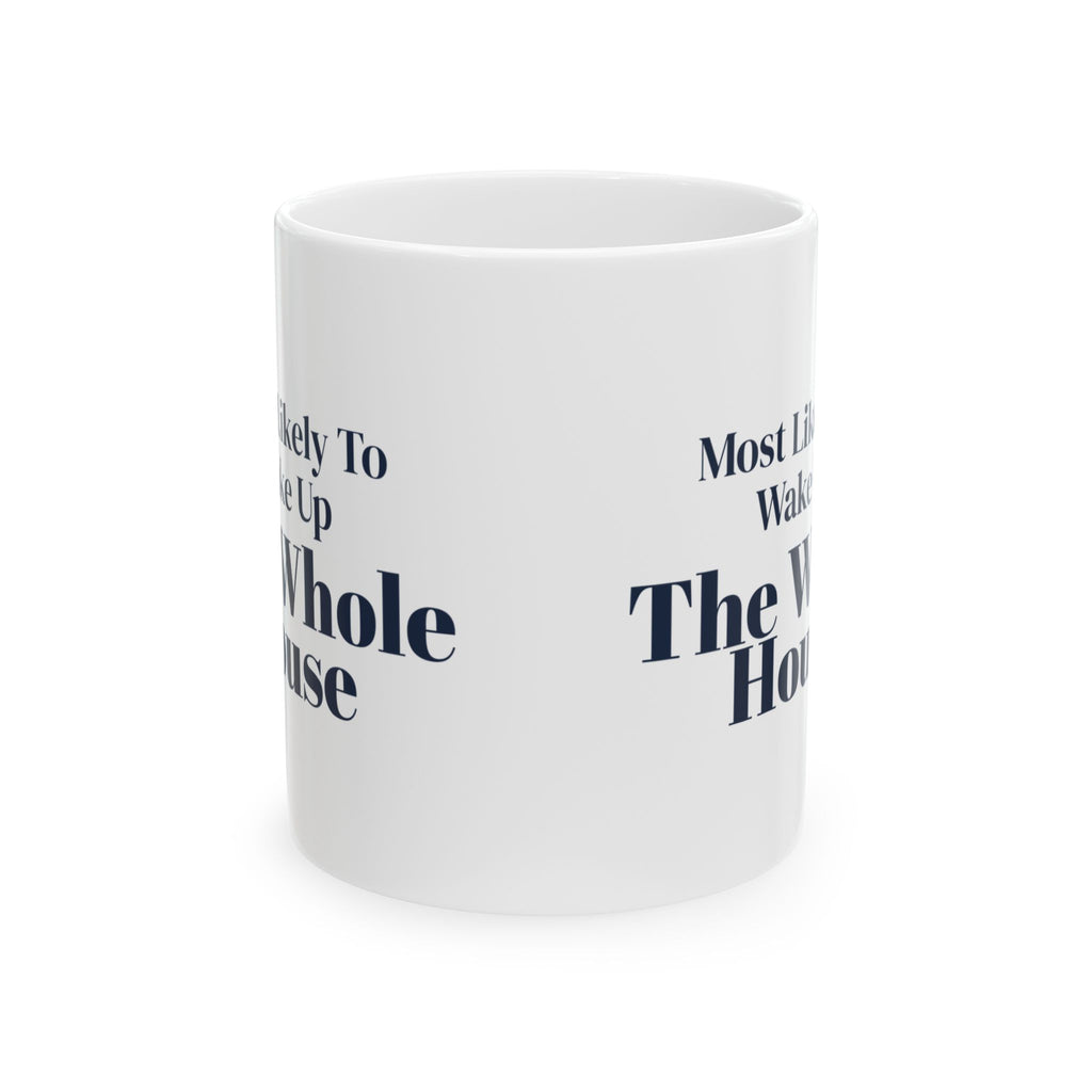 Funny Family Christmas Coffee Mug Most Likely To Wake Up The Whole House