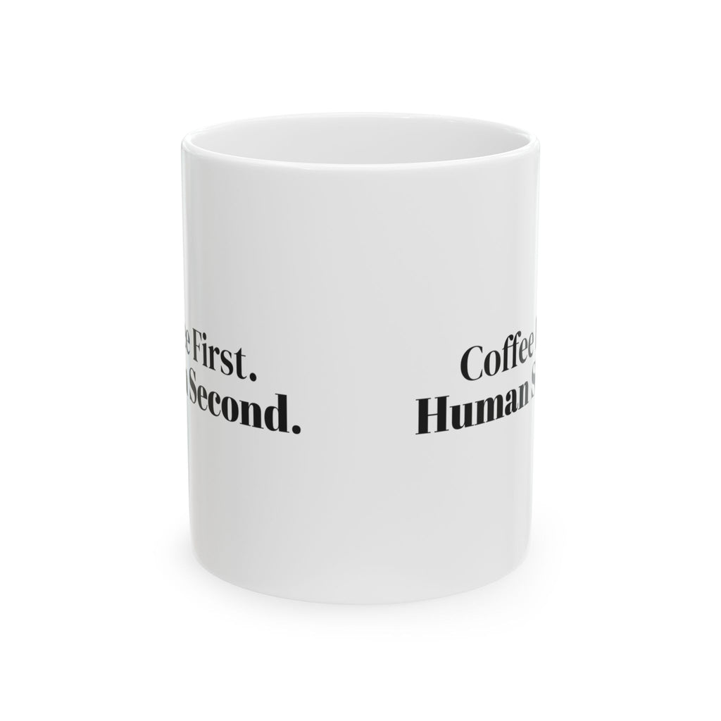Coffee First Human Second Coffee Mug For Coffee Lovers