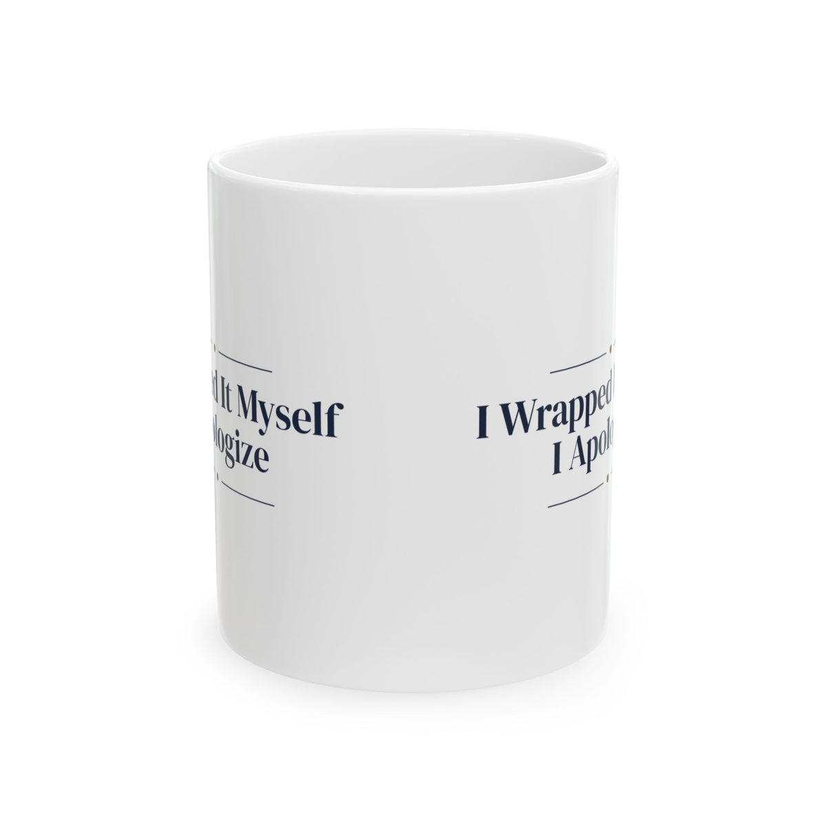 Funny Christmas Wrapping Coffee Mug I Wrapped It Myself I Apologize