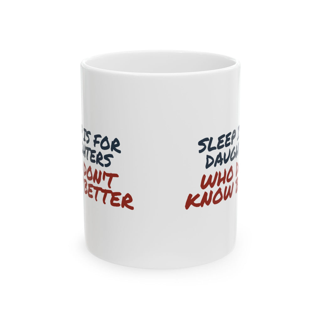Funny Daughter Coffee Mug Sleep Is For Daughters