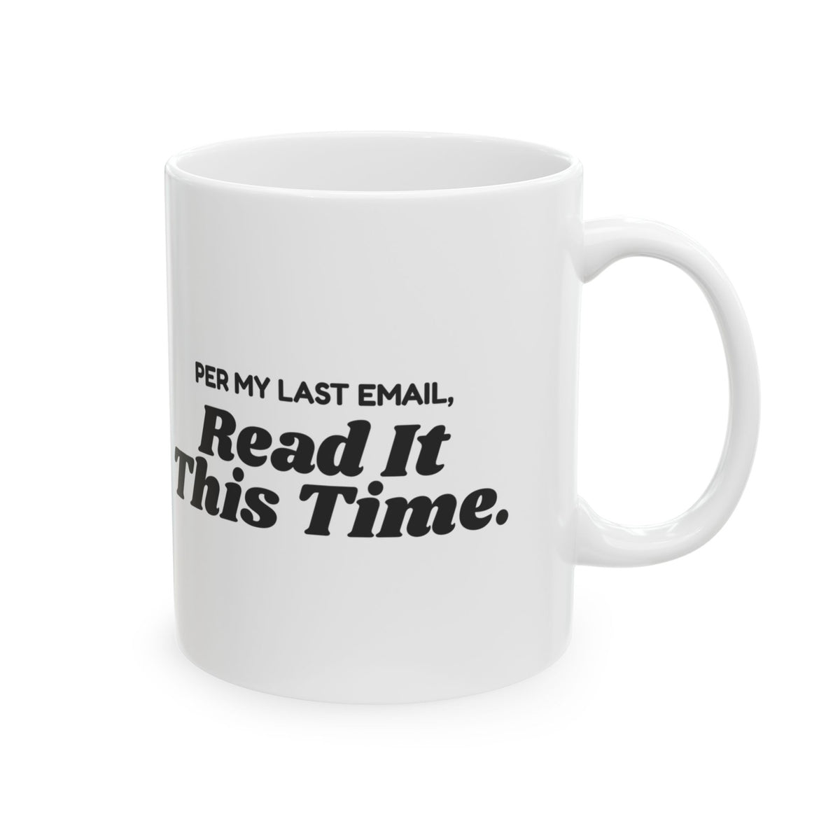 Funny Office Mug Per My Last Email Read It