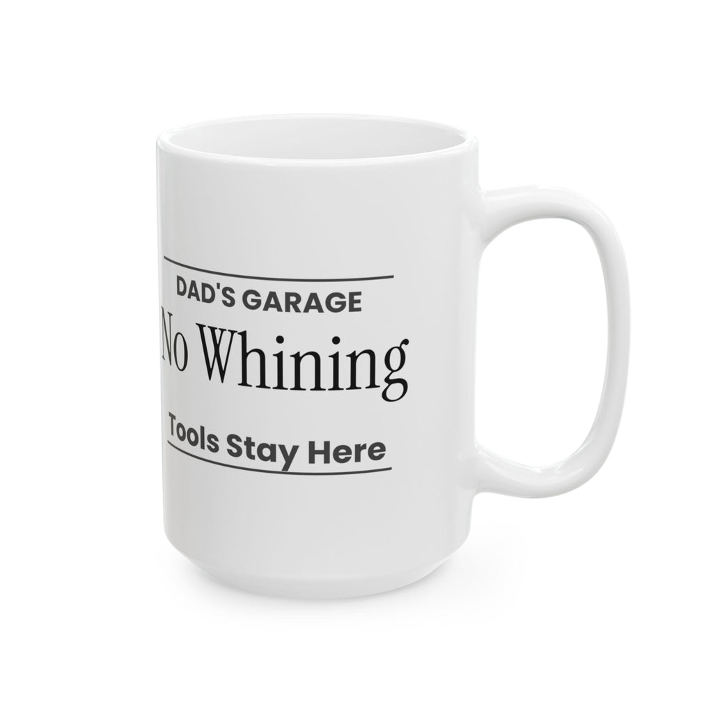 Funny Dad Coffee Mug Dads Garage No Whining Sign For Dads