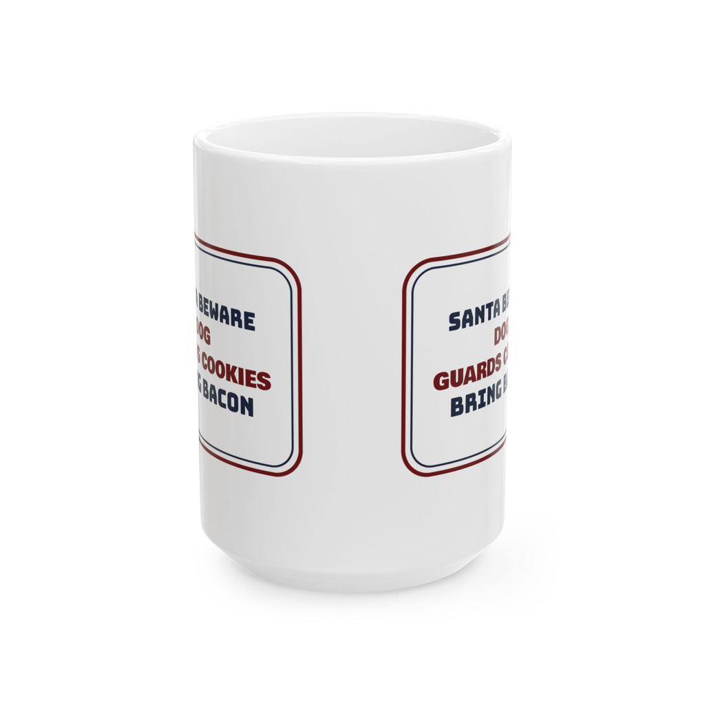 Funny Christmas Coffee Mug Santa Beware Bring Bacon For Dog Owners
