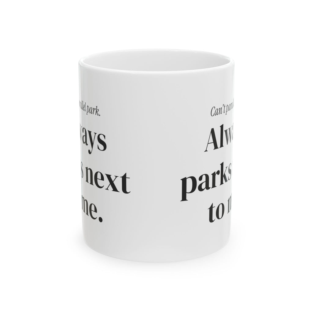 Funny Boyfriend Coffee Mug Always Parks Next To Me