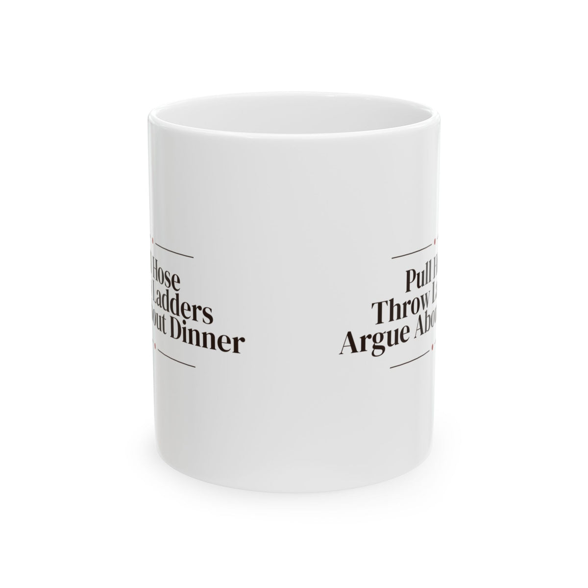 Firefighter Mug Pull Hose Throw Ladders Argue About Dinner