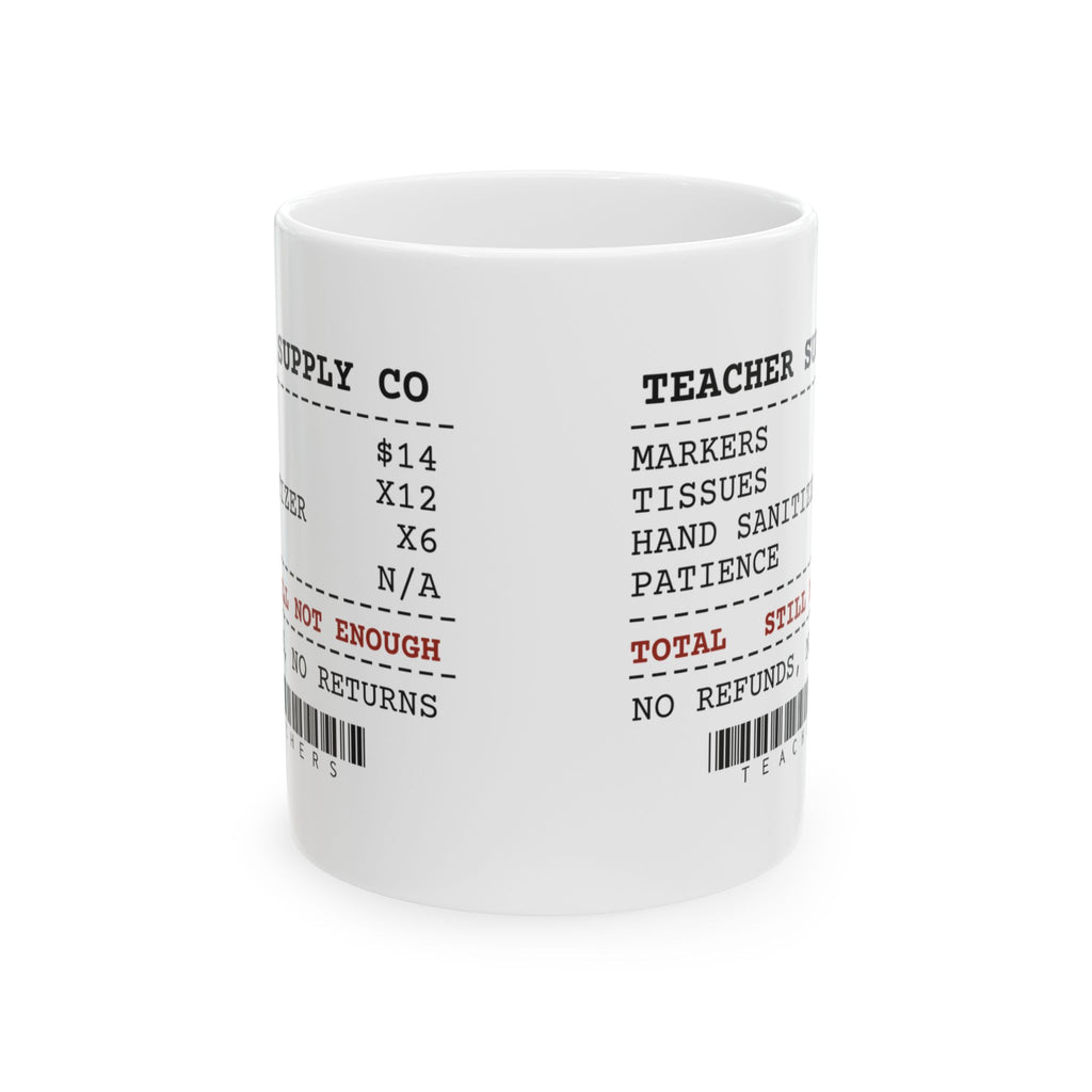 Funny Teacher Coffee Mug Supply Receipt Still Not Enough For Teachers